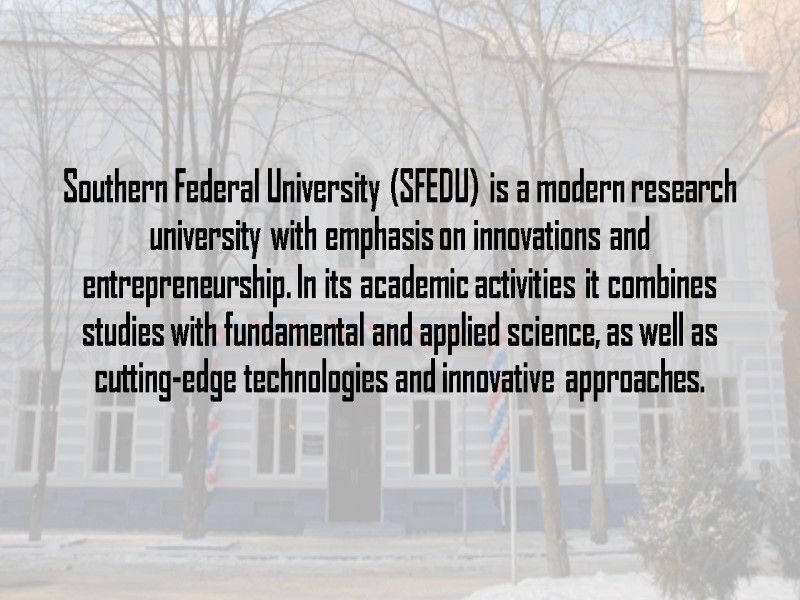 Southern Federal University (SFEDU) is a modern research university with emphasis on innovations and